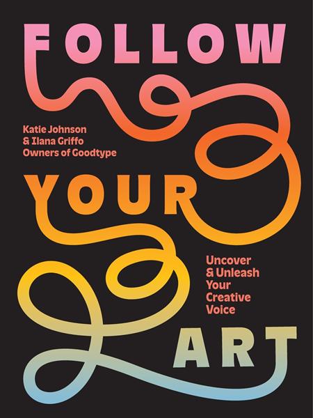 FOLLOW YOUR ART TP UNCOVER AND UNLEASH YOUR CREATIVE VOICE ISBN: 9781419776823 - FOC DATE: 2/2/26 - Release Date: 3/18/26