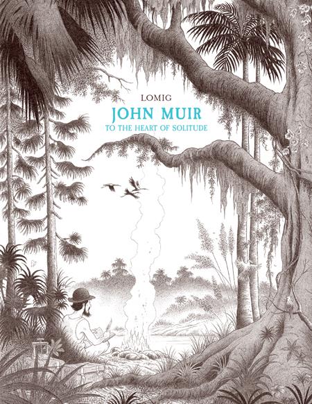JOHN MUIR TO THE HEART OF SOLITUDE HC - Release Date: 4/16/25