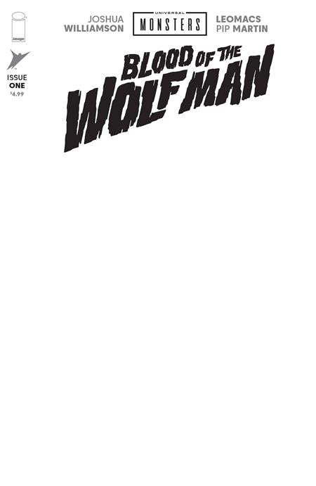 UNIVERSAL MONSTERS BLOOD OF THE WOLF MAN #1 (OF 4) CVR H BLANK SKETCH VAR (Allocations May Occur) ISBN: 70985304716200181 - FOC DATE: 5/24/26 - Release Date: 6/24/26
