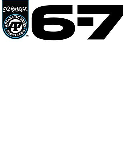 6-7 SKETCHBOOK (ONE-SHOT) ISBN: 61072119086900111 - FOC DATE: 4/26/26 - Release Date: 6/3/26