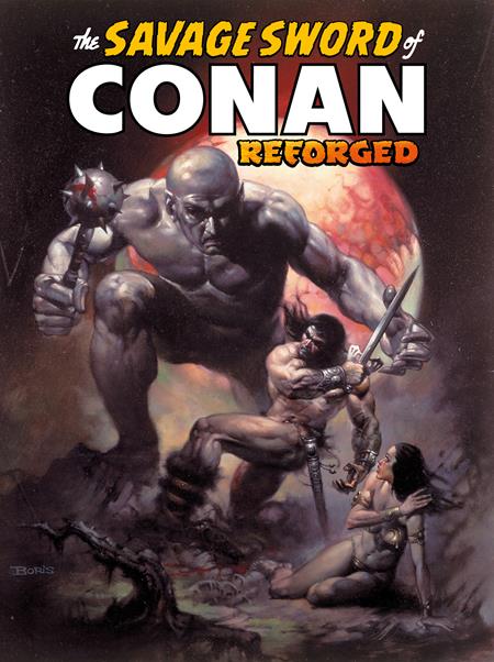SAVAGE SWORD OF CONAN REFORGED TP VOL 01 DIRECT MARKET EDITION BORIS VALEJO CVR (MR) ISBN: 978178774985651999 - FOC DATE: 5/24/26 - Release Date: 6/17/26