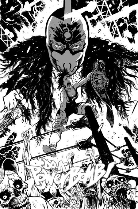 DO A POWERBOMB BLACK AND WHITE #1 (OF 3) CVR B DANIEL WARREN JOHNSON VAR ISBN: 70985304751300121 - FOC DATE: 6/14/26 - Release Date: 7/8/26