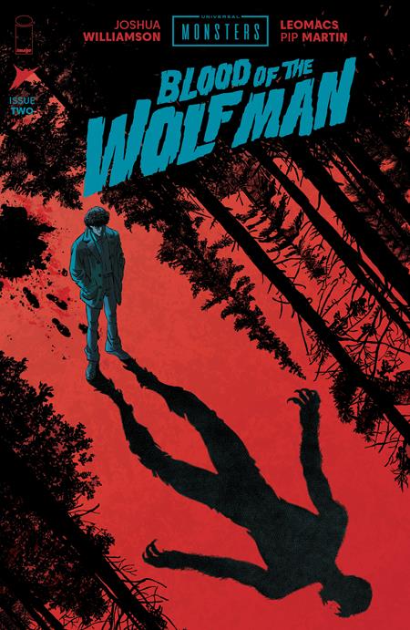 UNIVERSAL MONSTERS BLOOD OF THE WOLF MAN #2 (OF 4) CVR A LEOMACS & PIP MARTIN ISBN: 70985304716200211 - FOC DATE: 6/28/26 - Release Date: 7/22/26