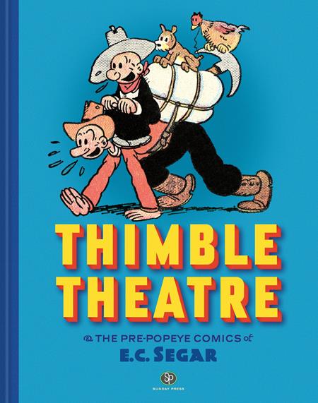 THIMBLE THEATRE & THE PRE POPEYE COMICS OF E C SEGAR REVISED AND EXPANDED HC (MR) - Release Date: 10/30/24