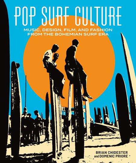 POP SURF CULTURE HC MUSIC DESIGN FILM AND FASHION FROM THE BOHEMIAN SURF ERA (MR) ISBN: 979887500231155999 - FOC DATE: 9/13/26 - Release Date: 10/28/26