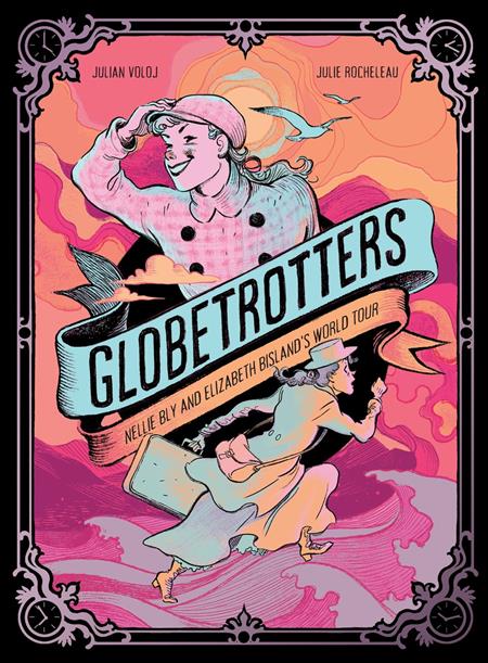 GLOBETROTTERS NELLIE BLY AND ELIZABETH BISLANDS WORLD TOUR HC ISBN: 978141978447752599 - Release Date: 11/5/25