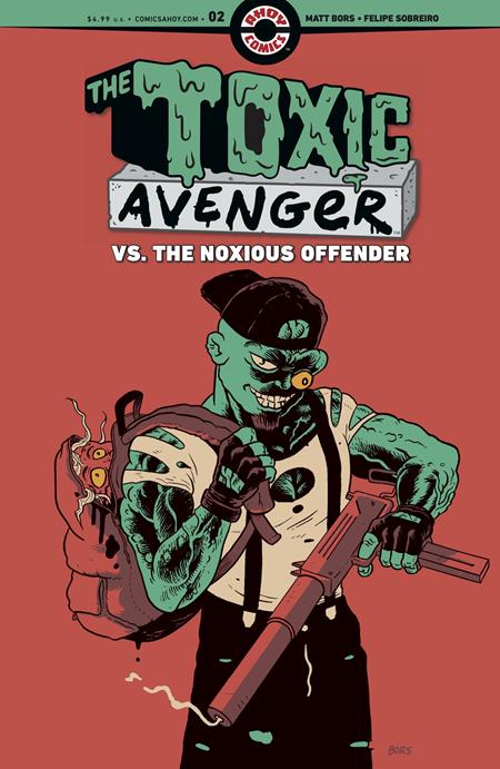 TOXIC AVENGER VS THE NOXIOUS OFFENDER #2 (OF 5) CVR A MATT BORS (MR) ISBN: 85647000848600211 - FOC DATE: 10/11/26 - Release Date: 11/11/26