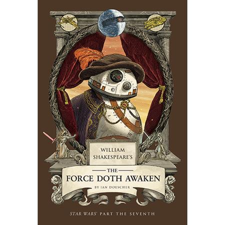 WILLIAM SHAKESPEARES STAR WARS HC THE FORCE DOTH AWAKEN PART THE SEVENTH ISBN: 979833740137951599 - FOC DATE: 11/1/26 - Release Date: 12/2/26