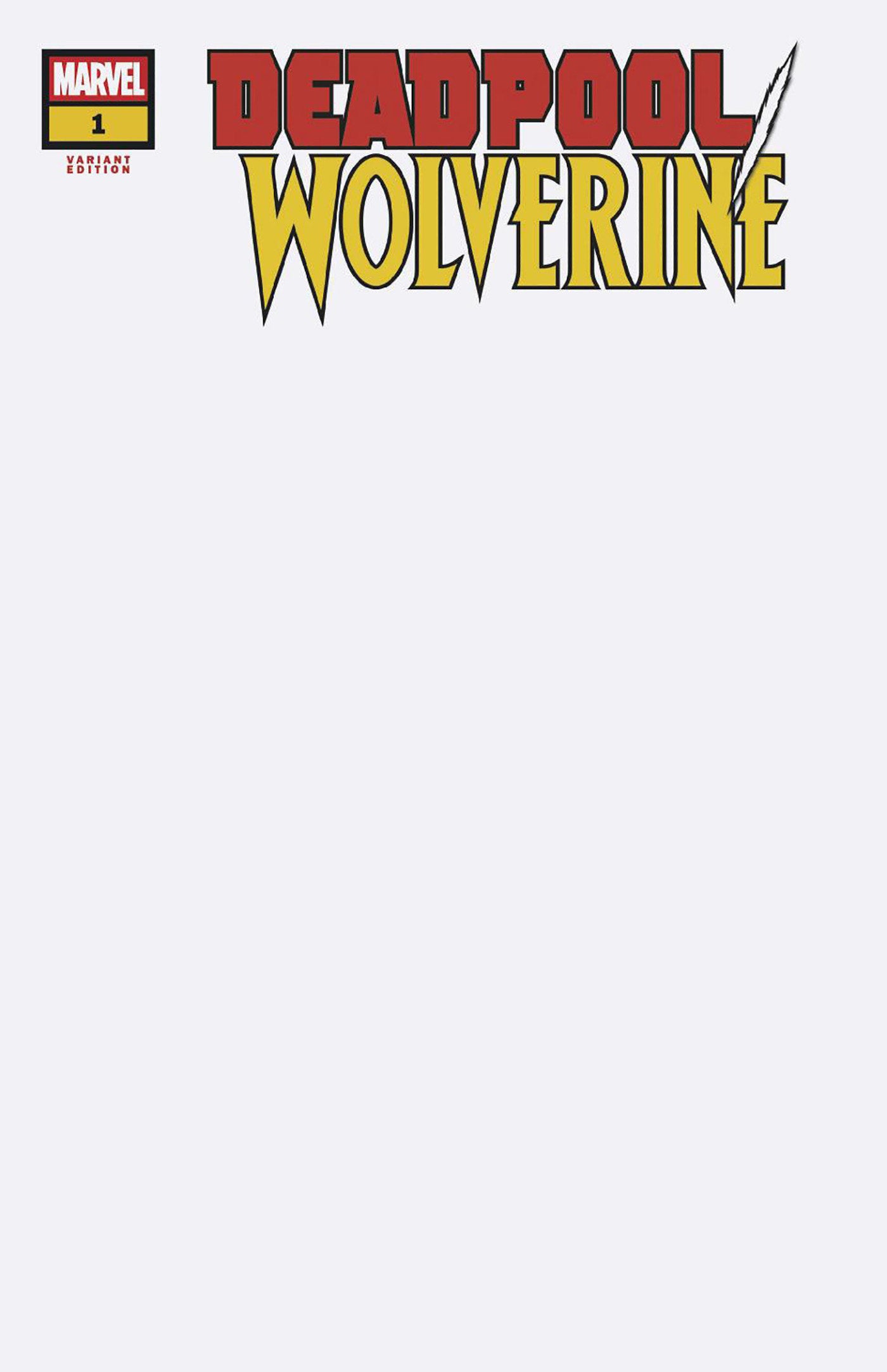 DEADPOOL/WOLVERINE #1 BLANK COVER VARIANT - Release Date: 1/1/25