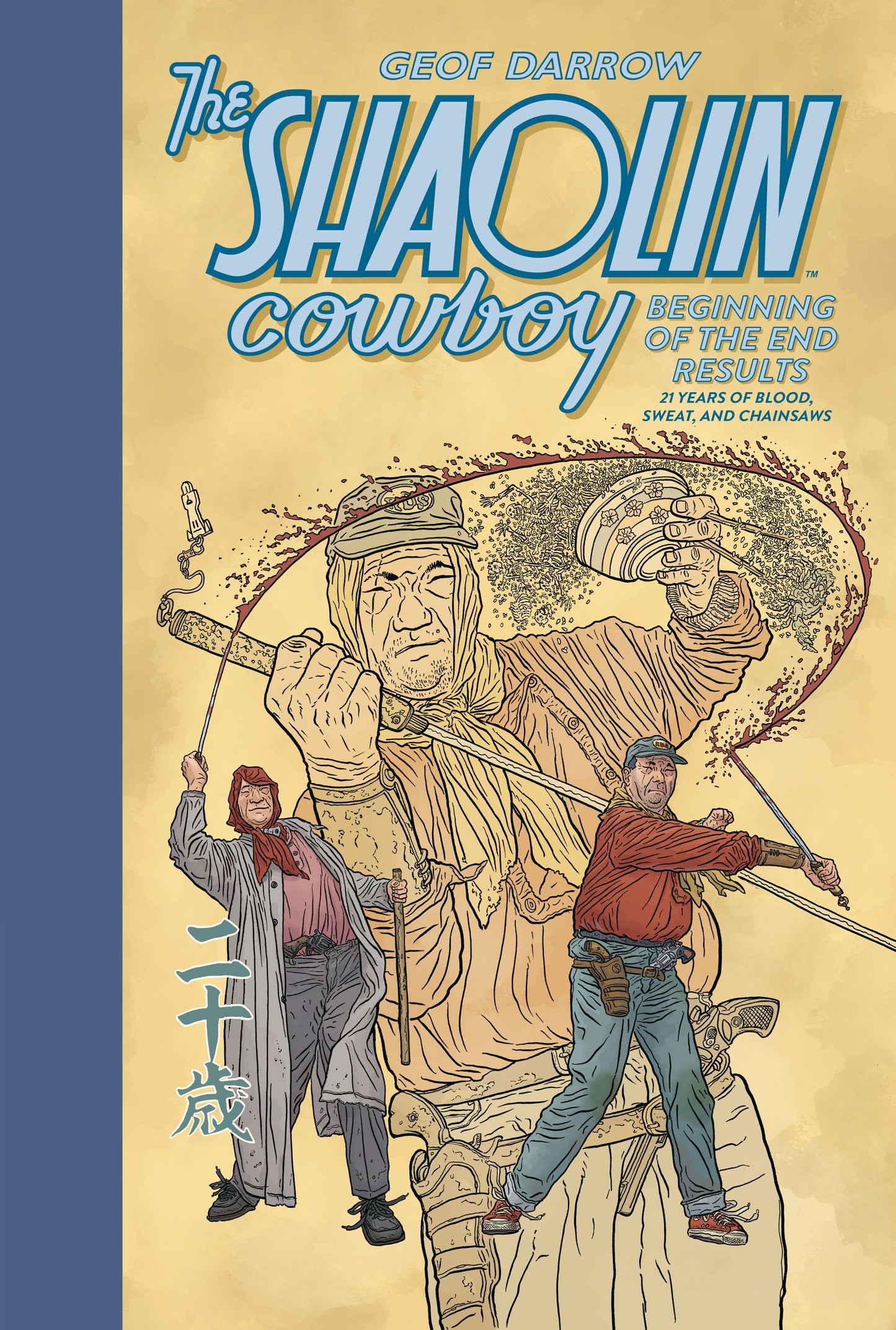 The Shaolin Cowboy: Beginning of the End Results--21 Years of Blood, Sweat, and Chainsaws ISBN: 9781506752969 - Release Date: 12/23/25