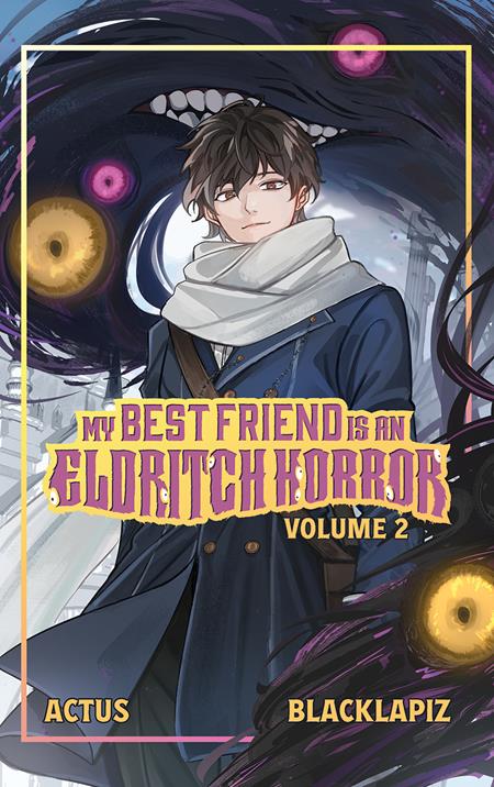 MY BEST FRIEND IS AN ELDRITCH HORROR LIGHT NOVEL VOL 02  - Release Date:  5/7/25