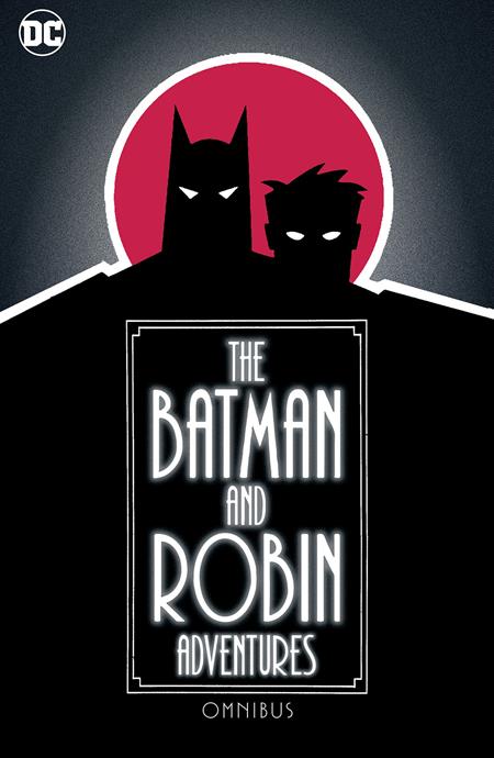 BATMAN AND ROBIN ADVENTURES OMNIBUS HC - Release Date:  7/9/24
