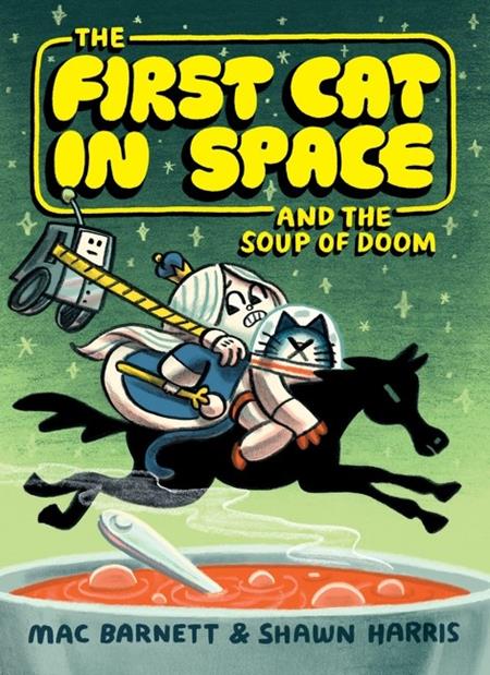 FIRST CAT IN SPACE TP AND THE SOUP OF DOOM Previously Offered Thru Other Distributors ISBN: 978006308412451199 - FOC DATE: 4/5/26  - Release Date: 5/6/26