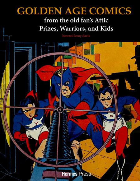 GOLDEN AGE COMICS FROM THE OLD FANS ATTIC HC PRIZES WARRIORS AND KIDS ISBN: 9781613453216 - FOC DATE: 4/12/26  - Release Date: 7/29/26