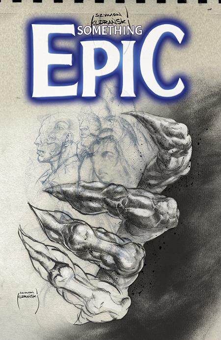 SOMETHING EPIC #11 CVR D SZYMON KUDRANSKI B&W VAR - Release Date:  6/12/24