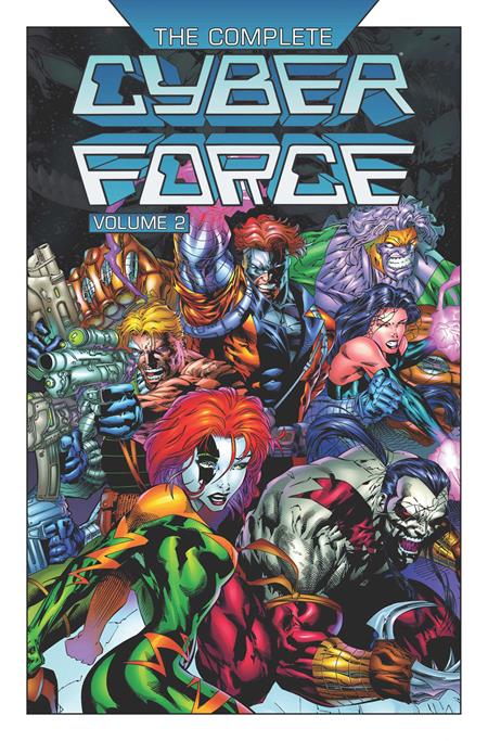 COMPLETE CYBER FORCE TP VOL 02 ISBN: 978153432820452999 - FOC DATE: 5/3/26  - Release Date: 9/16/26