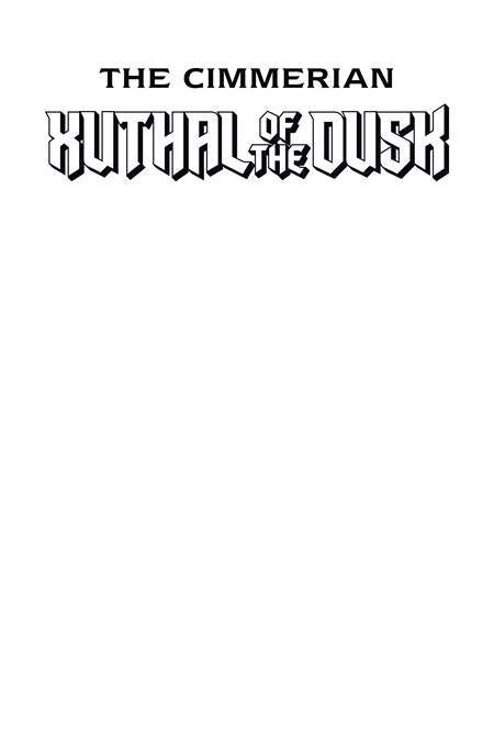 CIMMERIAN XUTHAL OF THE DUSK #1 (OF 3) CVR C BLANK SKETCH VAR (MR) ISBN: 85000892746101031 - FOC DATE: 6/14/26  - Release Date: 7/22/26