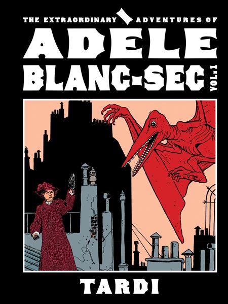 EXTRAORDINARY ADVENTURES OF ADELE BLANC-SEC HC VOL 01 (MR) ISBN: 979887500238052999 - FOC DATE: 5/31/26  - Release Date: 7/15/26