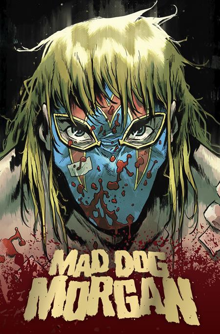 MAD DOG MORGAN HC ISBN: 978196422622454999 - FOC DATE: 7/5/26  - Release Date: 7/29/26