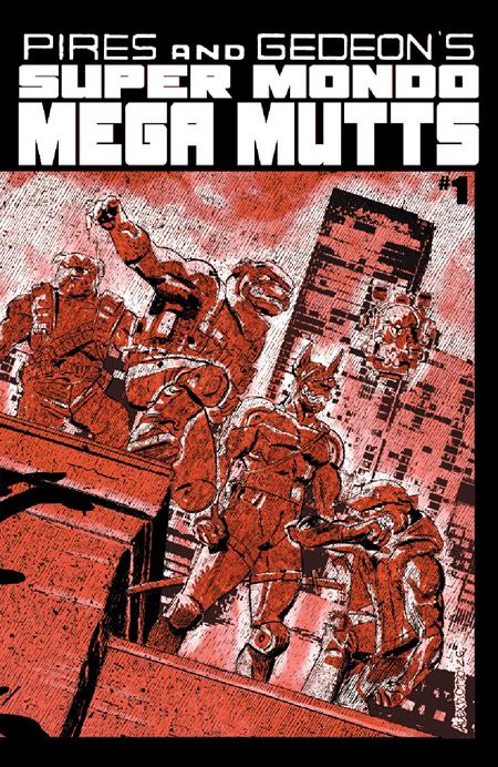 SUPER MONDO MEGA MUTTS #1 (OF 4) CVR B ALEX DIOTTO VAR ISBN: 64985600904301021 - FOC DATE: 6/21/26  - Release Date: 7/15/26