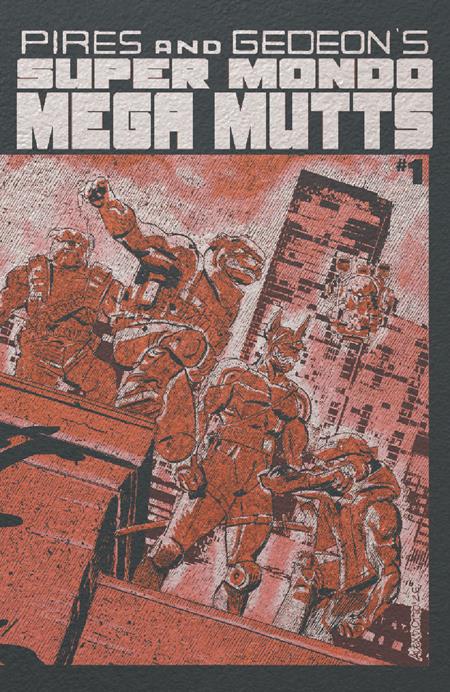 SUPER MONDO MEGA MUTTS #1 (OF 4) CVR F ALEX DIOTTO FOIL VAR ISBN: 64985600904301061 - FOC DATE: 6/21/26  - Release Date: 7/15/26