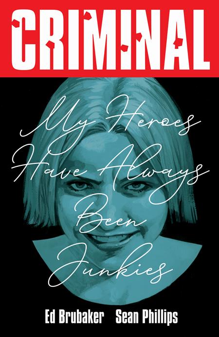CRIMINAL TP VOL 08 MY HEROES HAVE ALWAYS BEEN JUNKIES NEW PRINTING (MR) - ISBN: 9781534350670 - Release Date:  8/6/25
