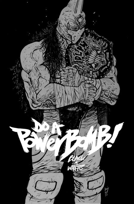 DO A POWERBOMB BLACK AND WHITE #2 (OF 3) CVR A DANIEL WARREN JOHNSON ISBN: 70985304751300211 - FOC DATE: 8/2/26  - Release Date: 8/26/26