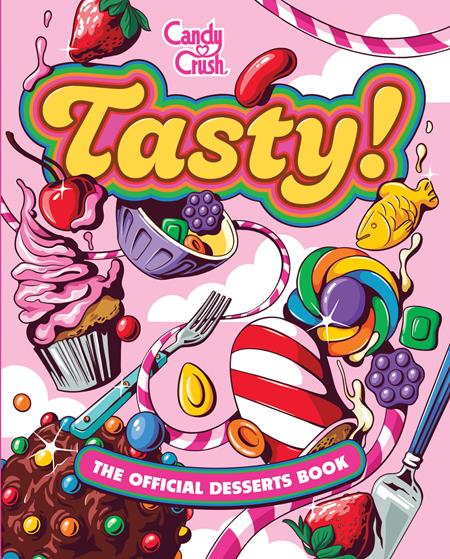 TASTY HC THE OFFICIAL CANDY CRUSH DESSERTS BOOK ISBN: 979888663754052799 - FOC DATE: 7/5/26  - Release Date: 8/5/26