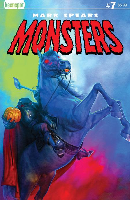 MARK SPEARS MONSTERS #7 CVR A MARK SPEARS THE HEADLESS HORSEMAN - 9/24/25 - Release Date:  9/24/25