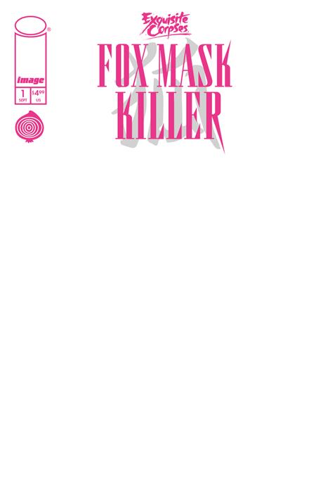 EXQUISITE CORPSES FOX MASK KILLER #1 (OF 5) CVR D BLANK SKETCH VAR (MR) ISBN: 70985304858900141 - FOC DATE: 8/23/26  - Release Date: 9/16/26