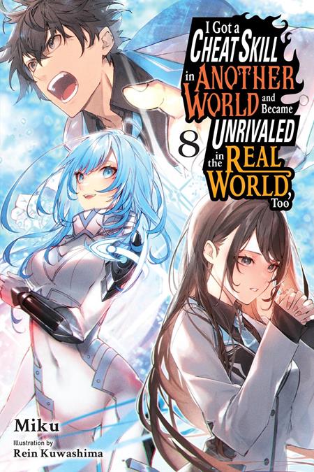 I GOT A CHEAT SKILL IN ANOTHER WORLD AND BECAME UNRIVALED IN THE REAL WORLD TOO LIGHT NOVEL VOL 08 ISBN: 979885541585101600 - FOC DATE: 8/2/26  - Release Date: 9/9/26