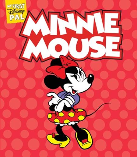 MY FIRST DISNEY PAL HC MINNIE MOUSE - 10/8/25 - ISBN: 978141978403351099