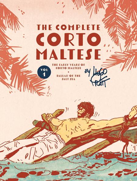 COMPLETE CORTO MALTESE HC VOL 01 THE BALLAD OF THE SALT SEA (MR) ISBN: 979887500276254999 - FOC DATE: 9/6/26  - Release Date: 12/2/26
