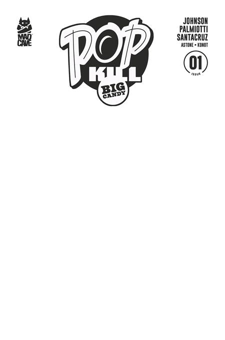 POP KILL BIG CANDY #1 (OF 4) CVR F BLANK SKETCH CARDSTOCK VAR (MR) ISBN: 60396240466601061 - FOC DATE: 9/13/26  - Release Date: 10/7/26