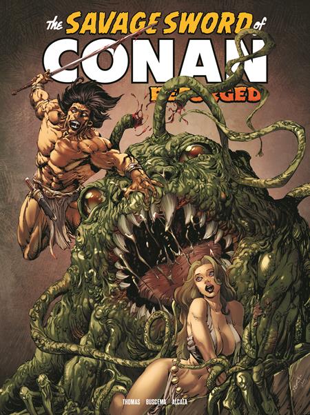 SAVAGE SWORD OF CONAN REFORGED #7 CVR A BART SEARS (MR) ISBN: 65946035369200711 - FOC DATE: 9/20/26  - Release Date: 10/14/26