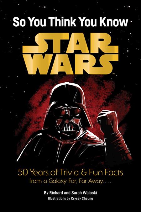STAR WARS SO YOU THINK YOU KNOW STAR WARS TP 50 YEARS OF TRIVIA AND FUN FACTS FROM A GALAXY FAR FAR AWAY ISBN: 978179724595952495 - FOC DATE: 10/18/26  - Release Date: 11/18/26