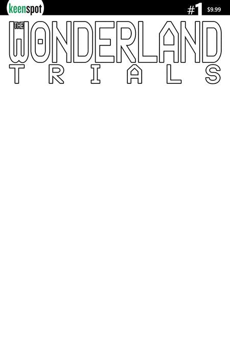 WONDERLAND TRIALS #1 CVR B BLANK SKETCH VAR ISBN: 60283502354600121 - FOC DATE: 9/27/26  - Release Date: 11/11/26