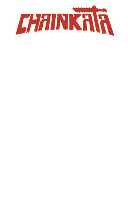 CHAINKATA #1 CVR F BLANK SKETCH VAR ISBN: 70985304932600161 - FOC DATE: 10/18/26  - Release Date: 11/18/26