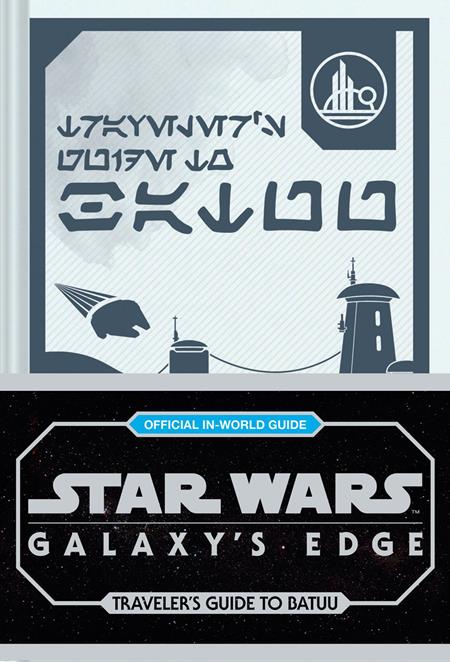 STAR WARS GALAXYS EDGE HC TRAVELERS GUIDE TO BATUU Previously Offered thru Other Distributors ISBN: 9781797236339 - Release Date: 12/24/25