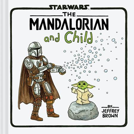 STAR WARS THE MANDALORIAN AND CHILD HC Previously Offered thru Other Distributors ISBN: 9781797223698 - Release Date: 1/14/26