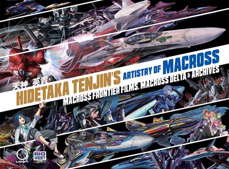 HIDETAKA TENJINS ARTISTRY OF MACROSS HC VOL 02 MACROSS FRONTIER FILMS MACROSS DELTA Previously Offered Thru Other Distributors ISBN: 9781772942507 - Release Date: 2/4/26