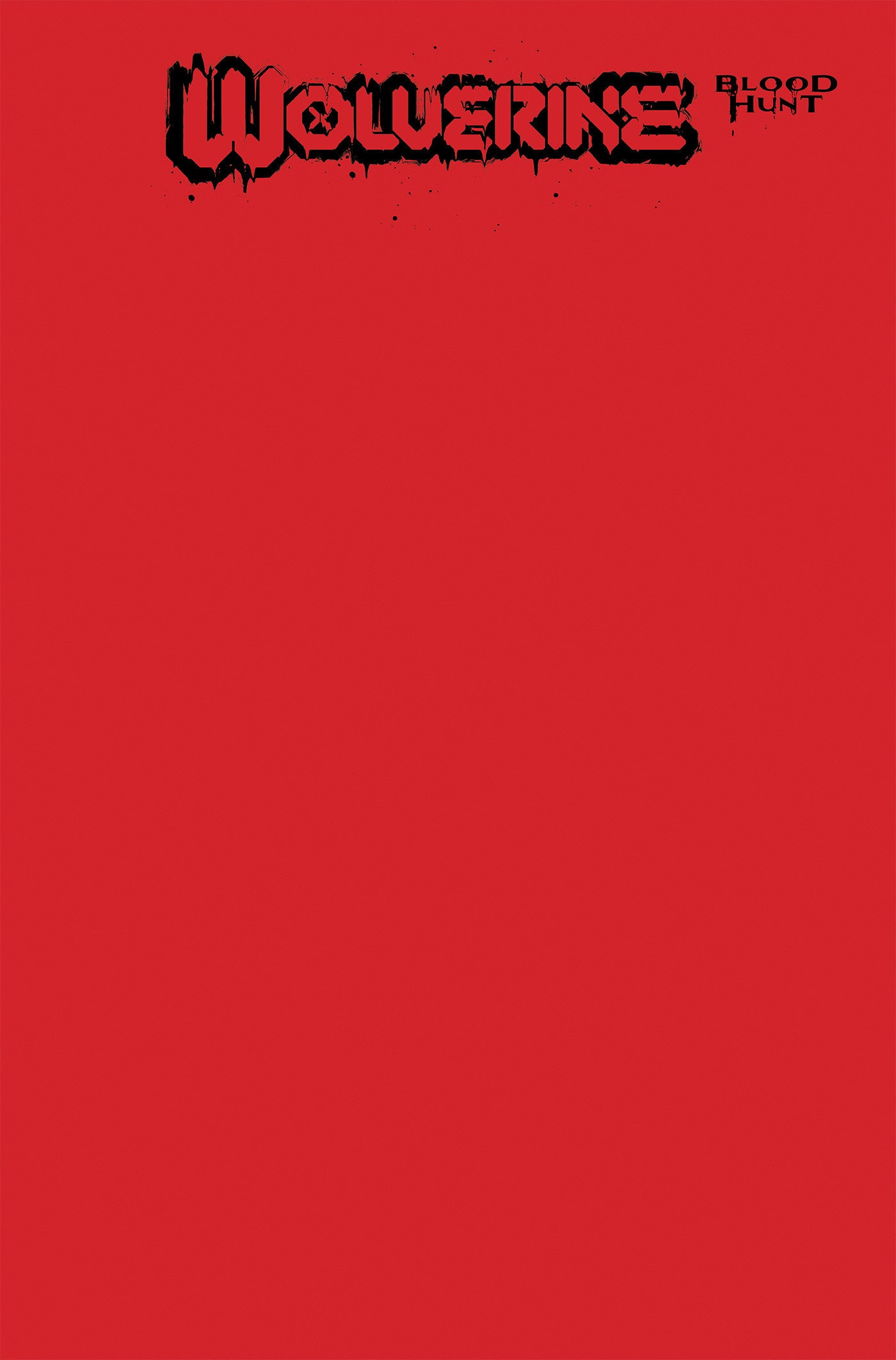 WOLVERINE: BLOOD HUNT #1 BLOOD RED BLANK VARIANT [BH] - Release Date:  6/5/24
