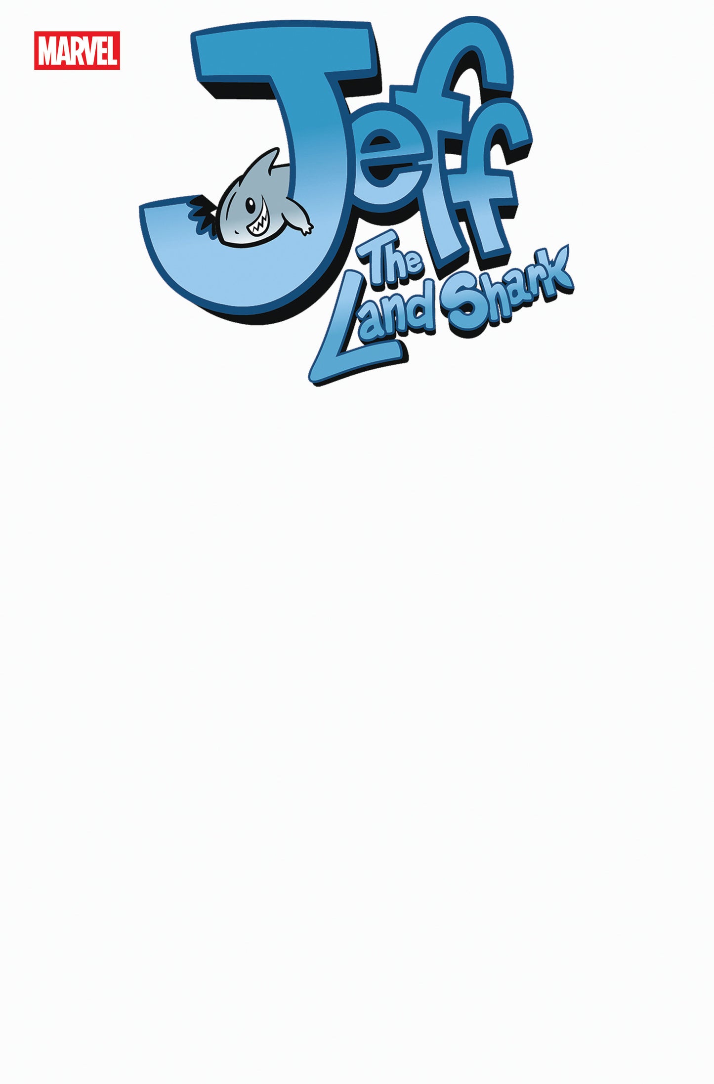 JEFF THE LAND SHARK #1 BLANK COVER VARIANT  - Release Date:  6/18/25