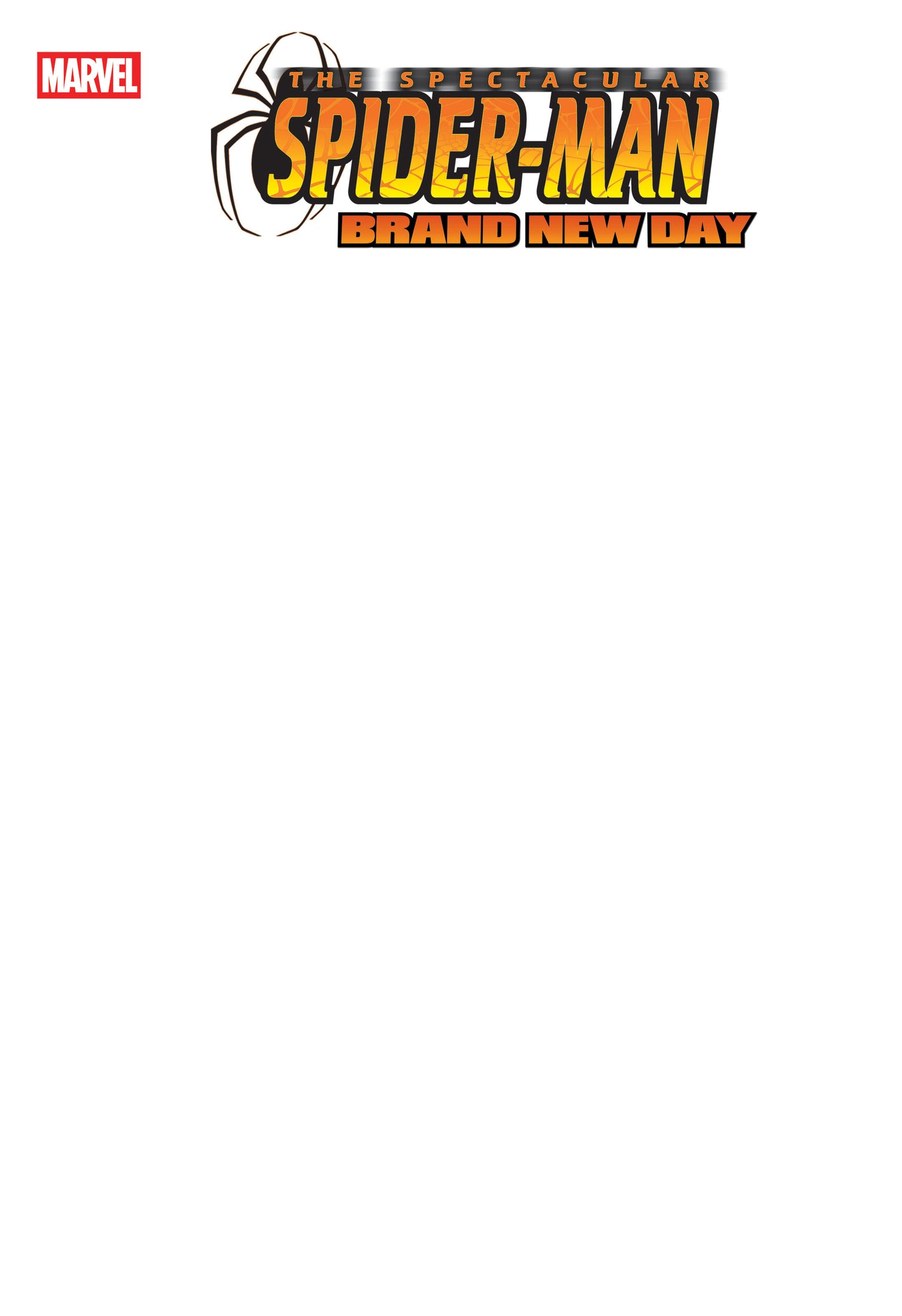 SPECTACULAR SPIDER-MAN: BRAND NEW DAY #1 BLANK COVER VARIANT ISBN: 75960621582900121 - FOC DATE: 4/12/26  - Release Date: 5/13/26