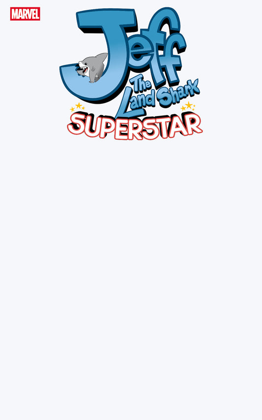 JEFF THE LAND SHARK: SUPERSTAR #1 BLANK COVER VARIANT ISBN: 75960621629100121 - FOC DATE: 5/24/26  - Release Date: 7/8/26