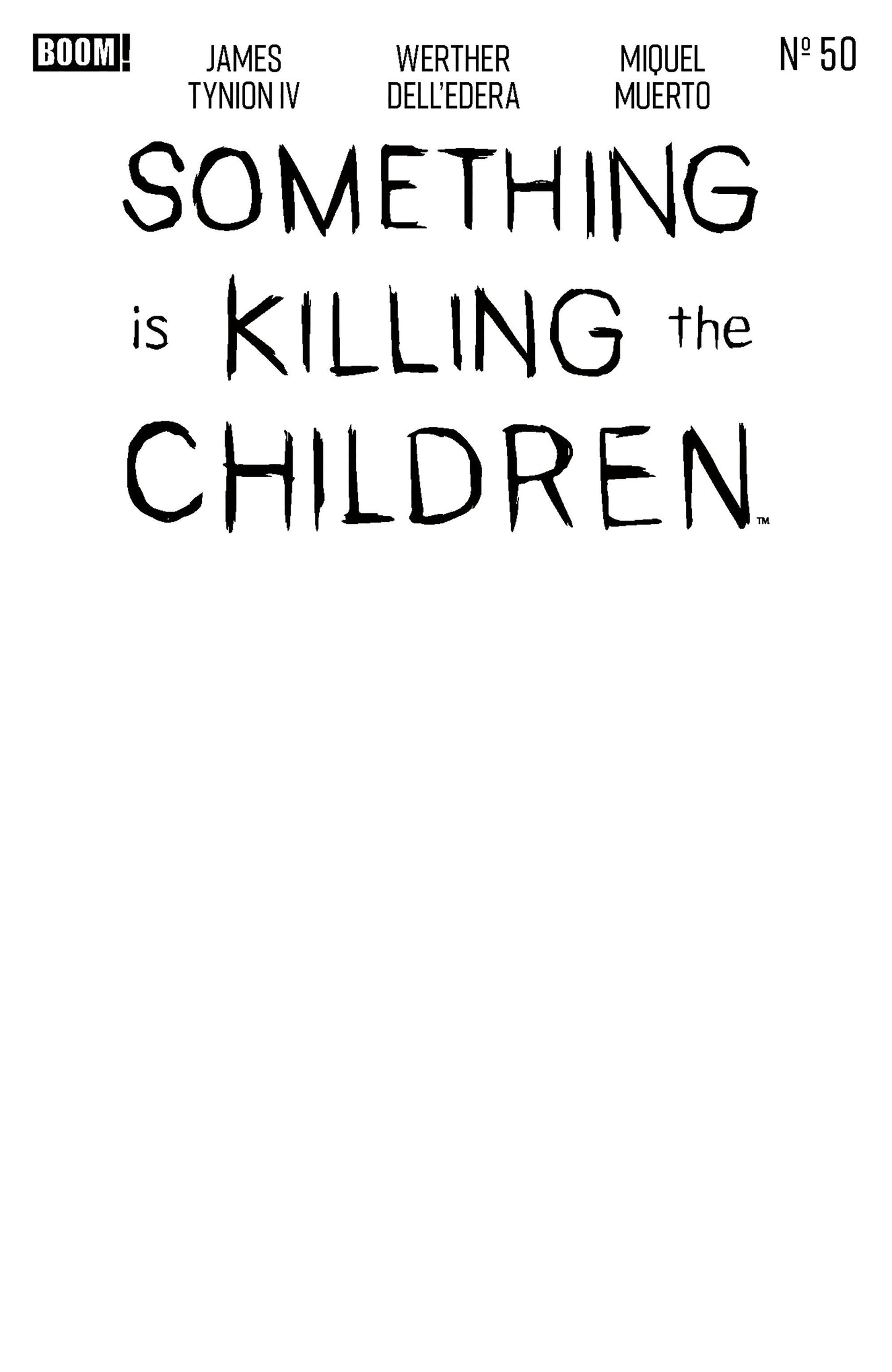 Something is Killing the Children #50 D Blank Sketch Variant ISBN: 84428400737550041 - FOC DATE: 7/19/26  - Release Date: 10/7/26