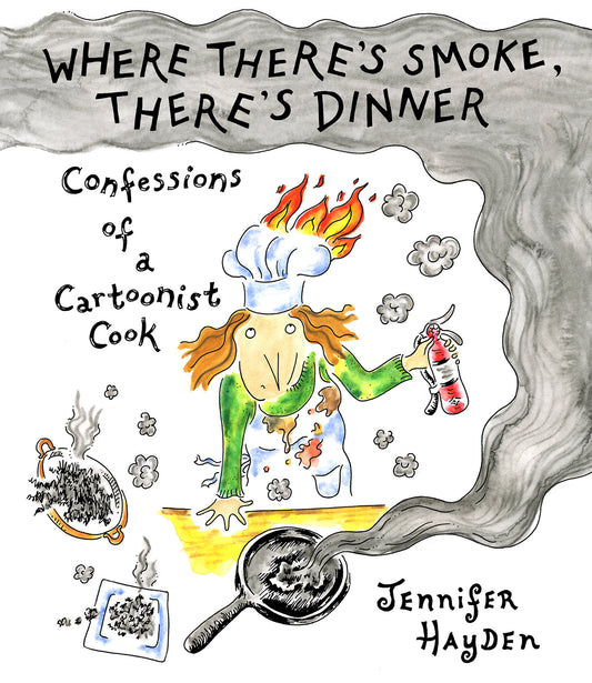 Where There's Smoke, There's Dinner: Confessions of a Cartoonist Cook ISBN: 9781603095679 - Release Date: 11/11/25