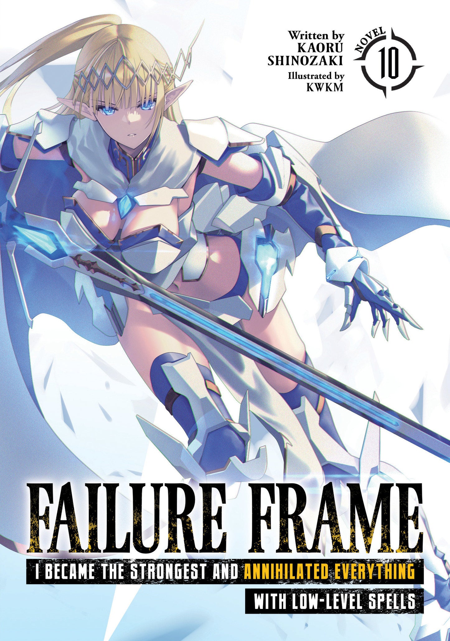 Failure Frame: I Became the Strongest and Annihilated Everything With Low-Level Spells (Light Novel) Vol. 10 - Release Date:  6/18/24