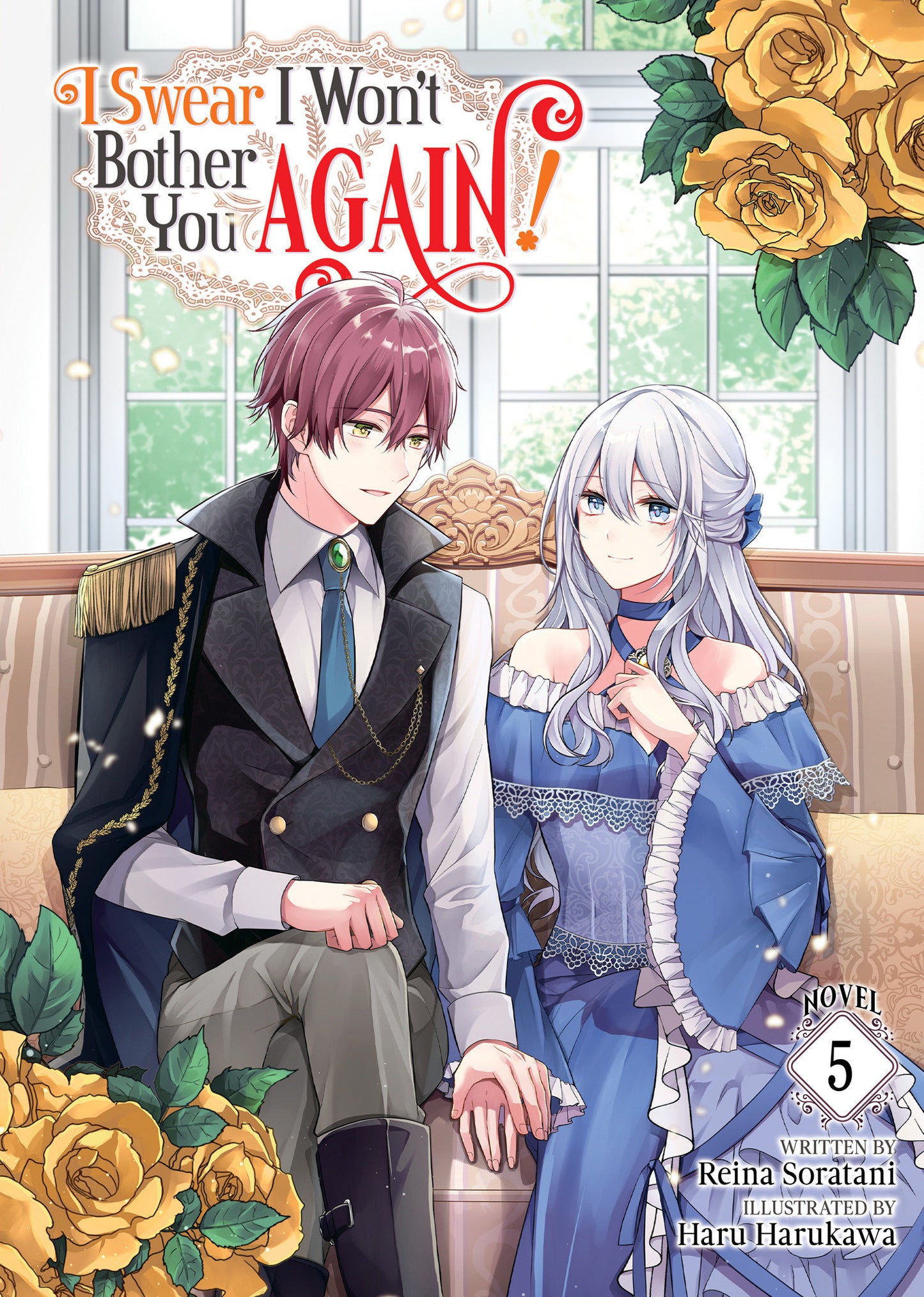 I Swear I Won't Bother You Again! (Light Novel) Vol. 5  - Release Date:  1/28/25