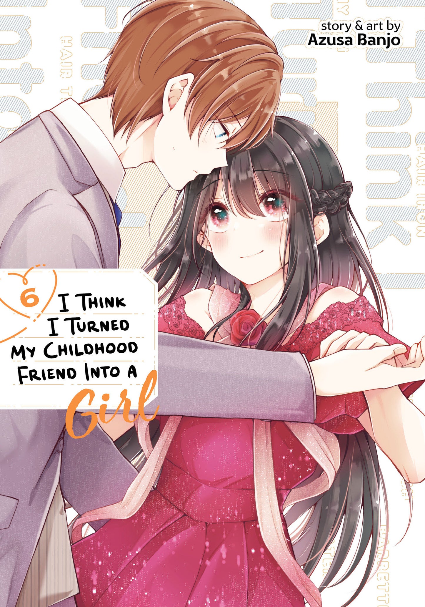 I Think I Turned My Childhood Friend Into a Girl Vol. 6 - Release Date:  6/11/24